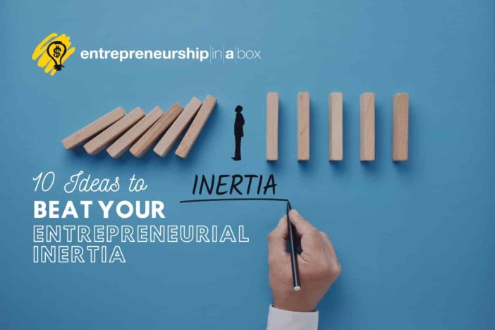 10 Ideas to Beat Your Entrepreneurial Inertia