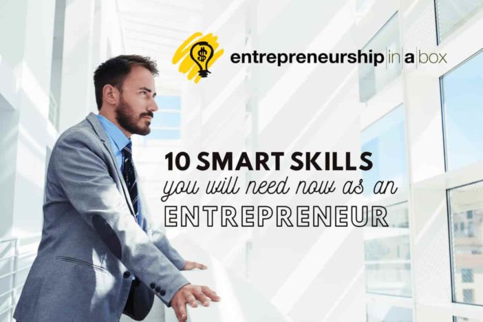 10 Smart Skills You Will Need Now as an Entrepreneur