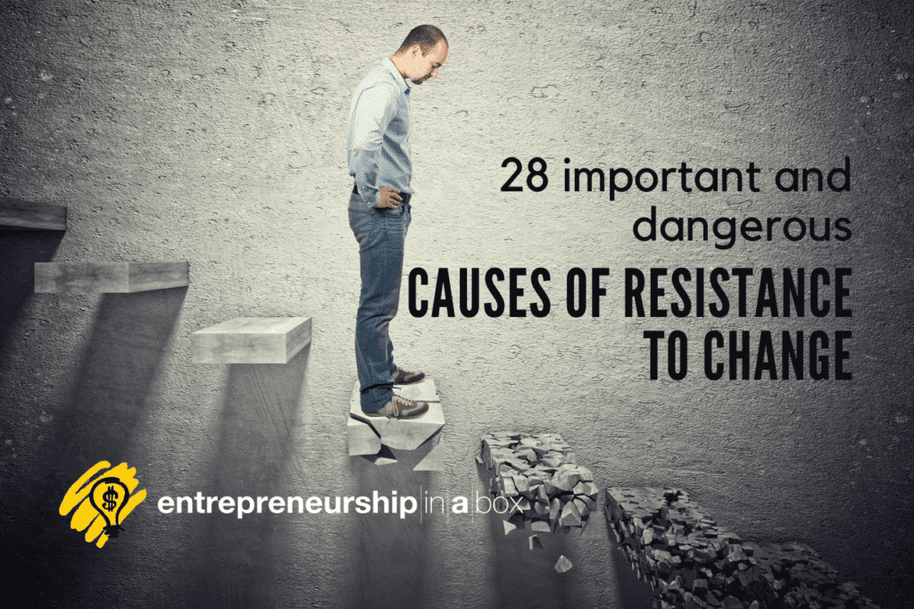 28 Important and Dangerous Causes of Resistance to Change