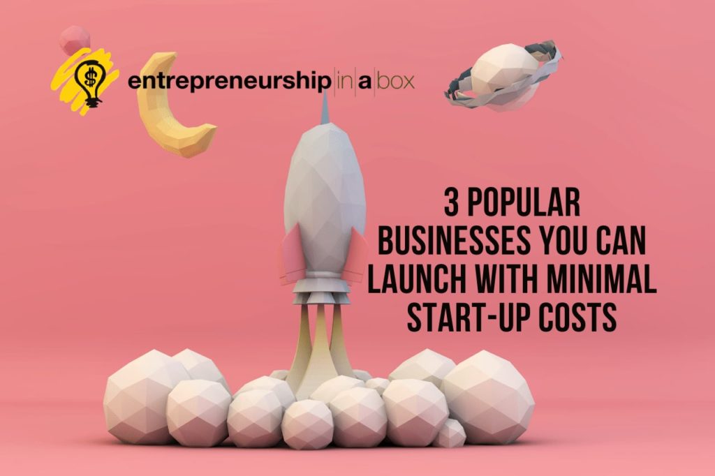 3 Popular Businesses You Can Launch With Minimal Start-Up Costs