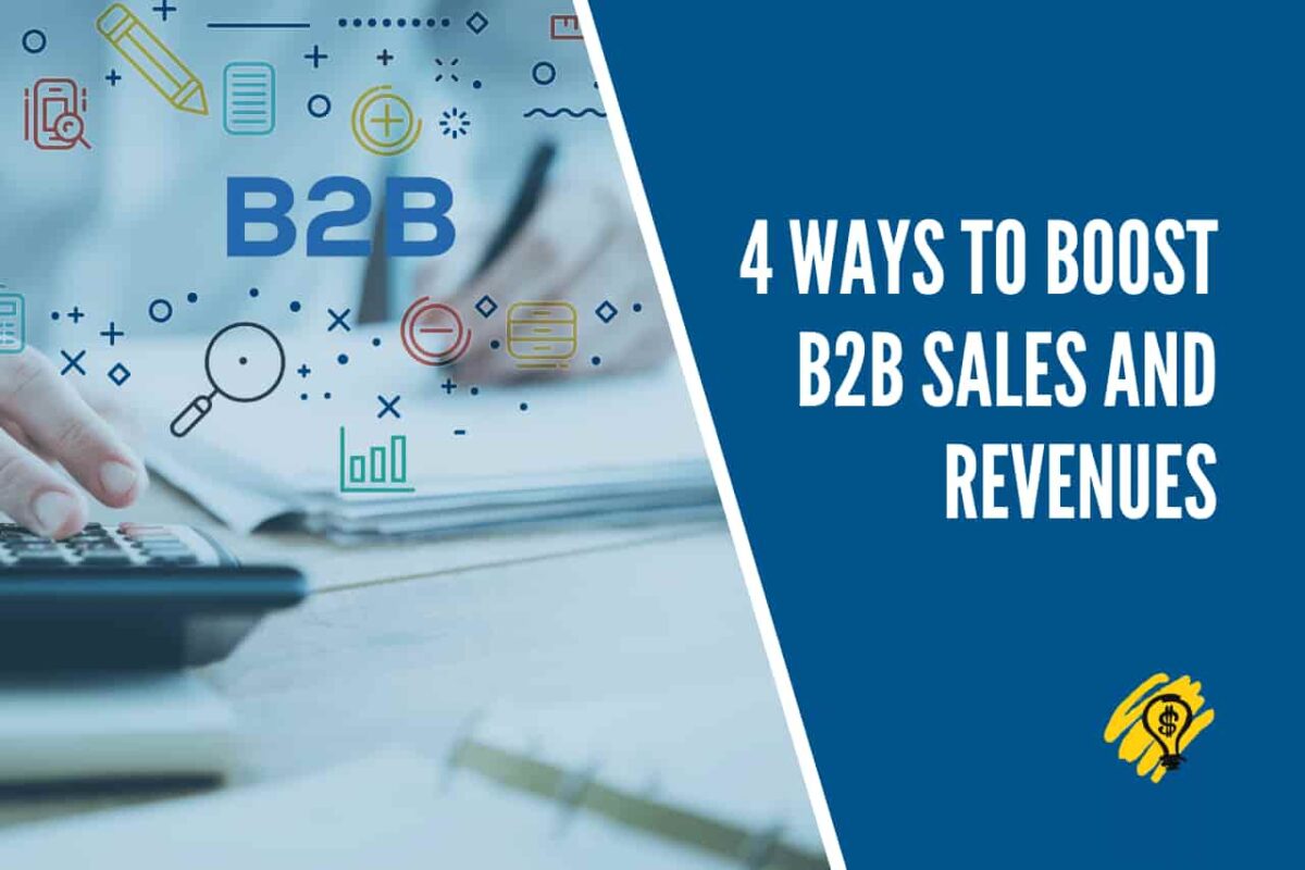 4 Ways to Boost B2B Sales and Revenues
