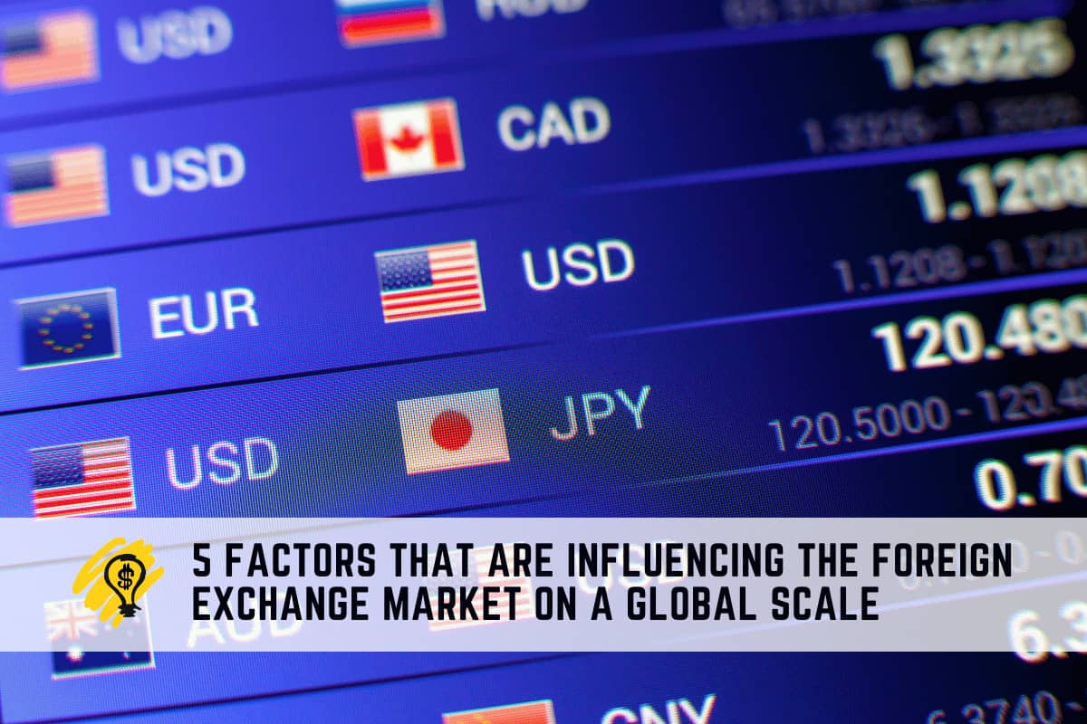 five-factors-that-influence-the-foreign-exchange-market