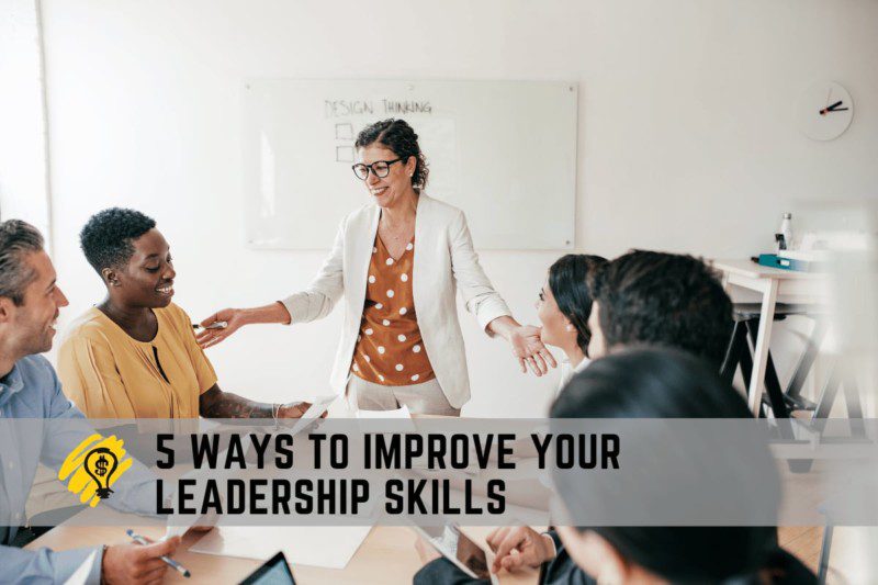 5 Ways to Improve Your Leadership Skills