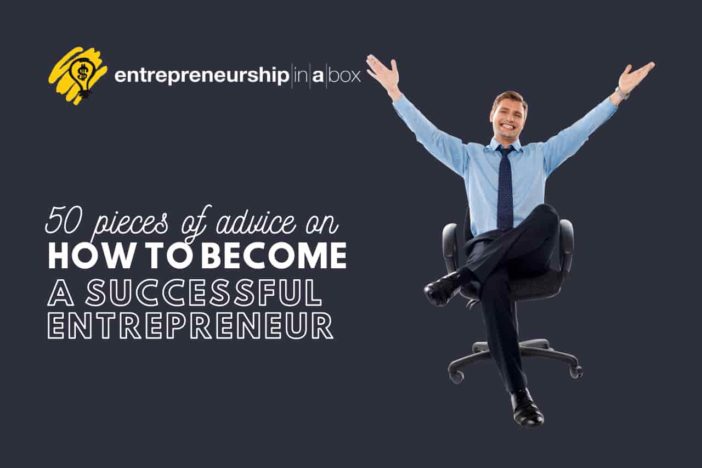 50 Pieces of Advice to Become a Successful Entrepreneur