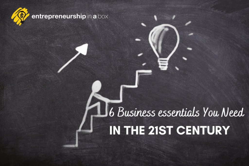 6 Business Essentials You Need In the 21st Century