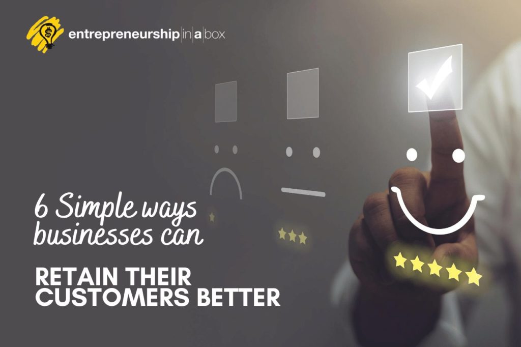6 Simple Ways Businesses Can Retain Their Customers Better