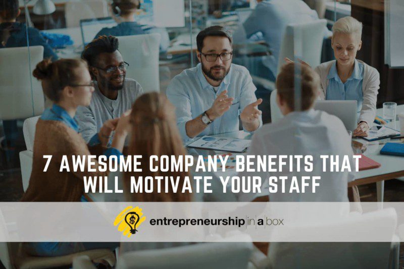 7 Awesome Company Benefits That Will Motivate Your Employees