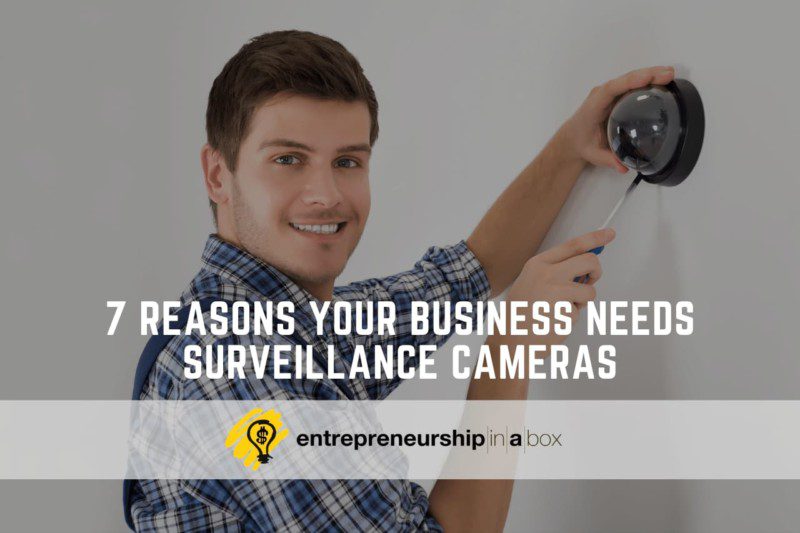 7 Reasons Your Business Needs Surveillance Cameras