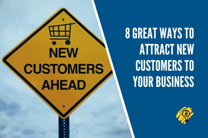 8 Great Ways To Attract New Customers To Your Business