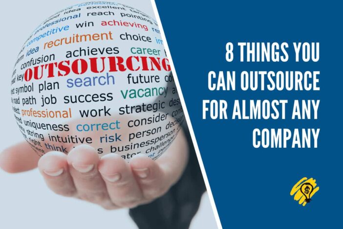 8 Things You Can Outsource for Almost Any Company