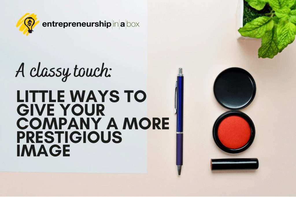 A Classy Touch_ Little Ways to Give Your Company a More Prestigious Image