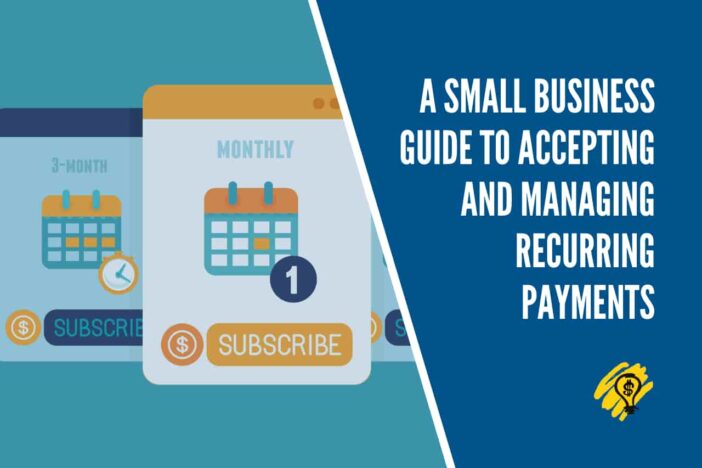 A Small Business Guide to Accepting and Managing Recurring Payments