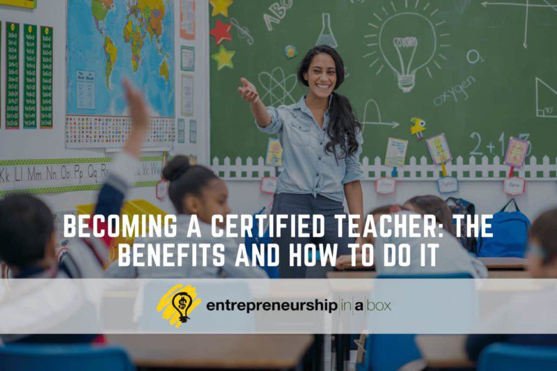 Becoming a Certified Teacher The Benefits and How to Do It