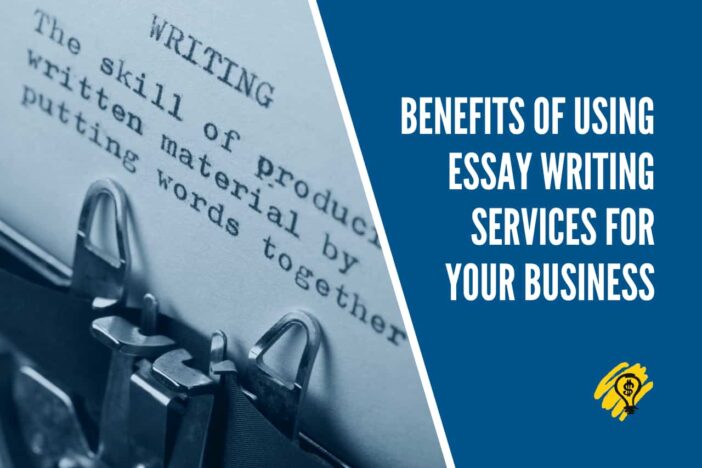 Benefits of Using Essay Writing Services for Your Business