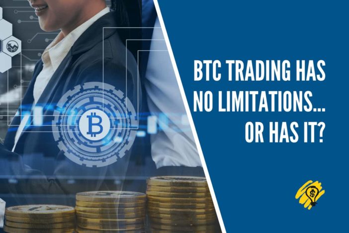 Bitcoin Trading Has No Limitations… Or Has It