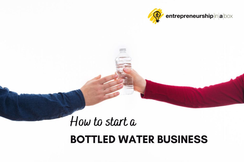 How to Start a Bottled Water Business Entrepreneurship in a Box