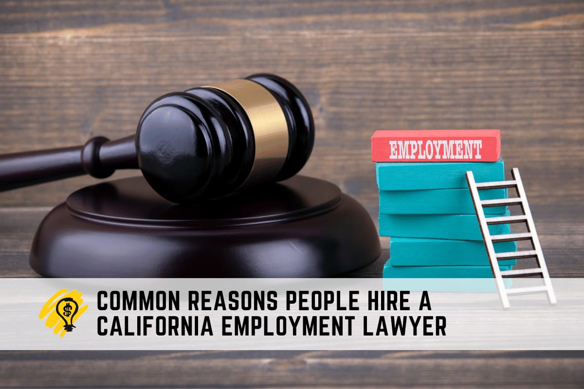 Common Reasons People Hire a California Employment Attorney