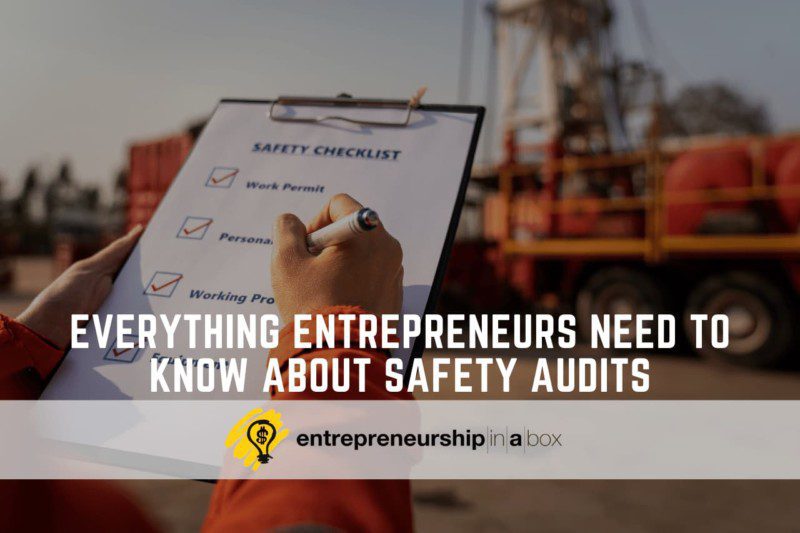 Everything Entrepreneurs Need to Know About Safety Audits