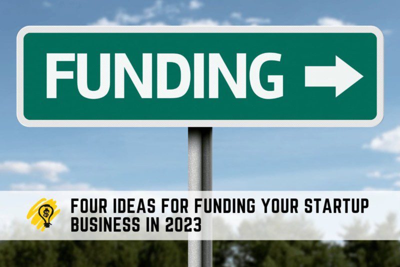 Four Ideas for Funding your Startup Business