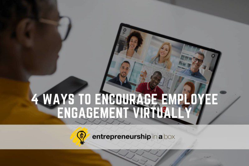 Four Ways to Encourage Employee Engagement Virtually