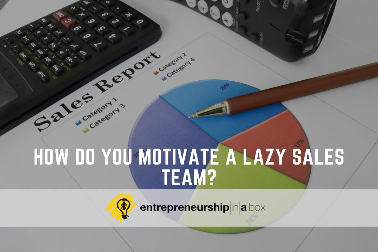 How Do You Motivate a Lazy Sales Team