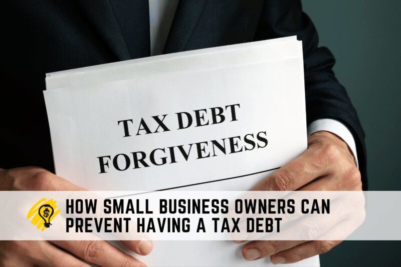 How Small Business Owners Can Prevent Having a Tax Debt