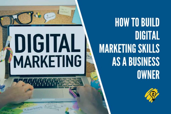 How To Build Digital Marketing Skills As A Business Owner