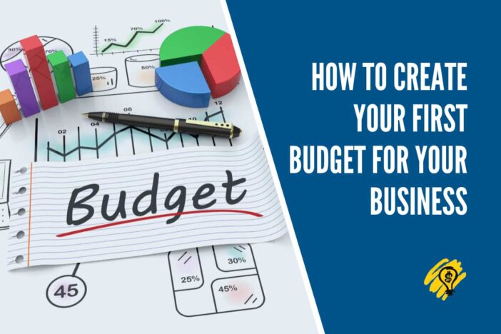 How To Create Your First Budget for Your Business