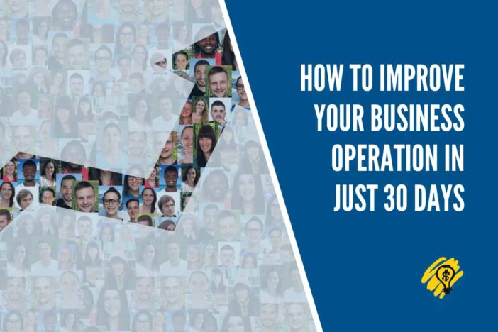 How To Improve Your Business Operation In Just 30 Days