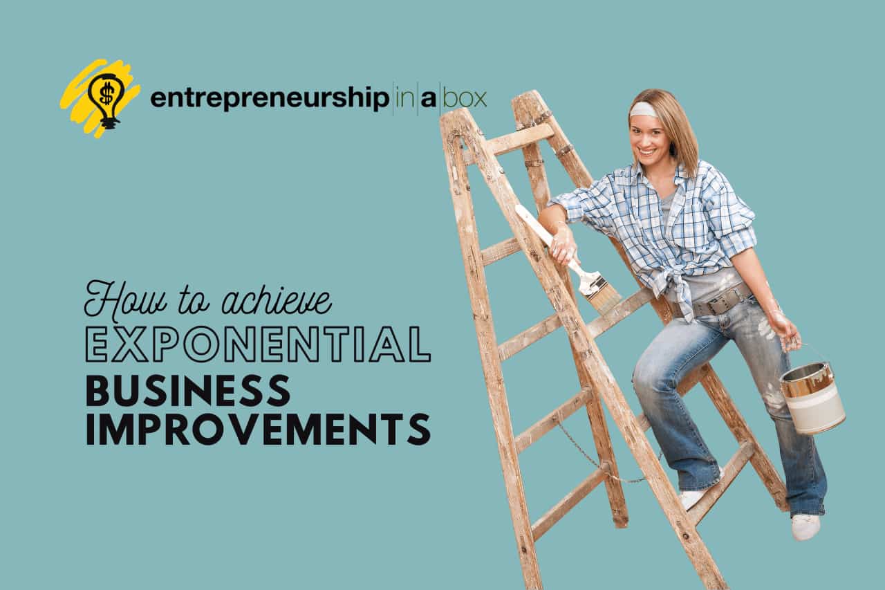 How to Achieve Exponential Business Improvements