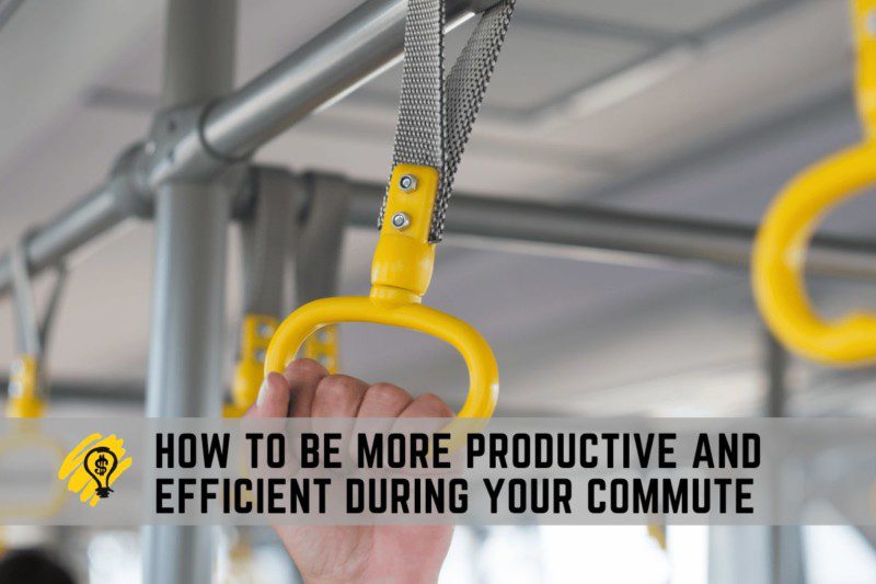 How to Be More Productive and Efficient During Your Commute