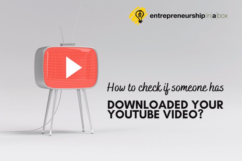 How to Check If Someone Has Downloaded Your YouTube Video