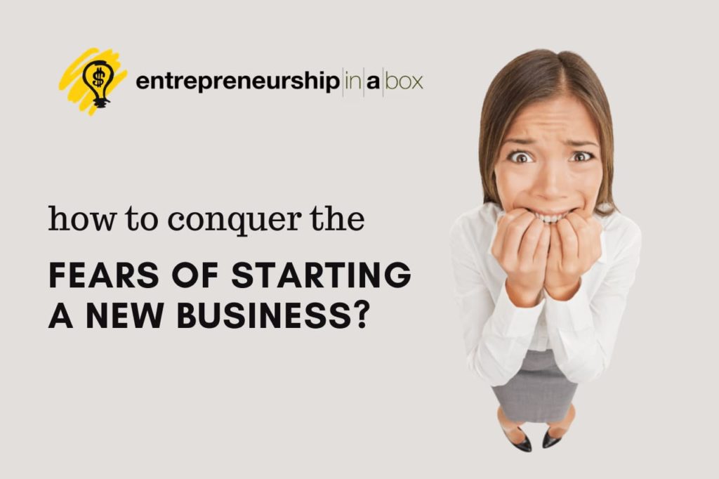 How to Conquer the Fears of Starting a New Business