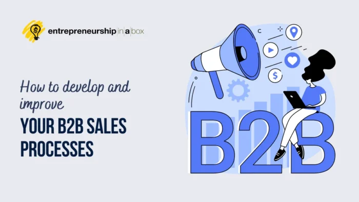 How to Develop and Improve Your B2B Sales Processes