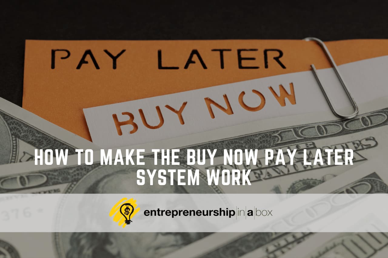 How to Make the Buy Now Pay Later System Work