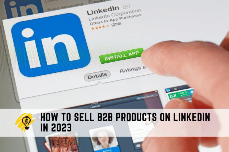 How to Sell B2B Products on LinkedIn in 2023