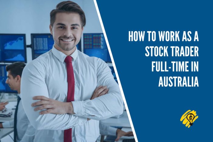 How to Work as a Stock Trader Full-Time in Australia