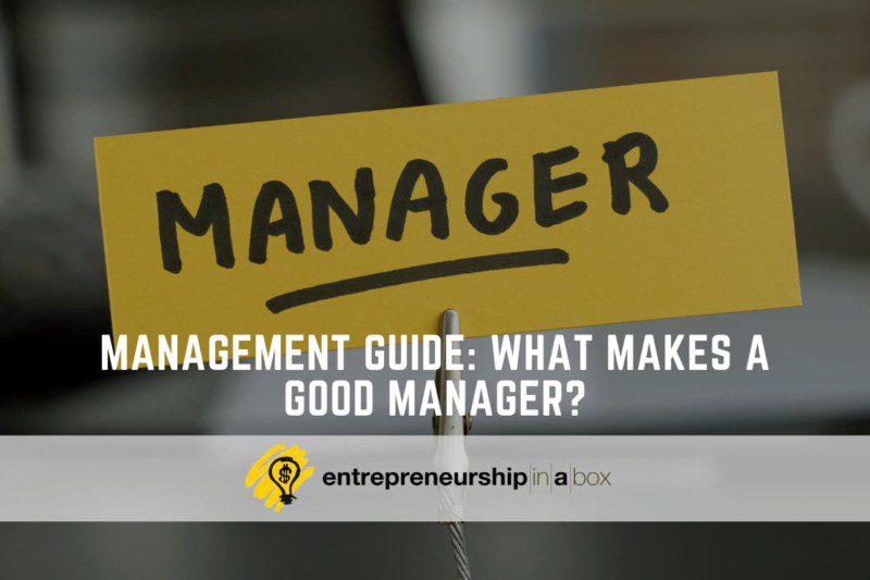Management Guide What Makes a Good Manager