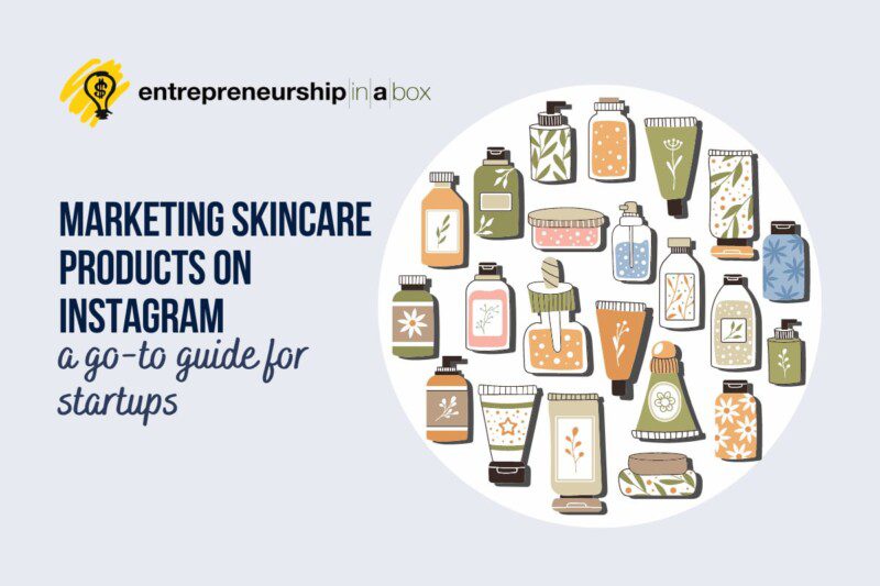 Marketing Skincare Products on Instagram A Go-To Guide for Startups