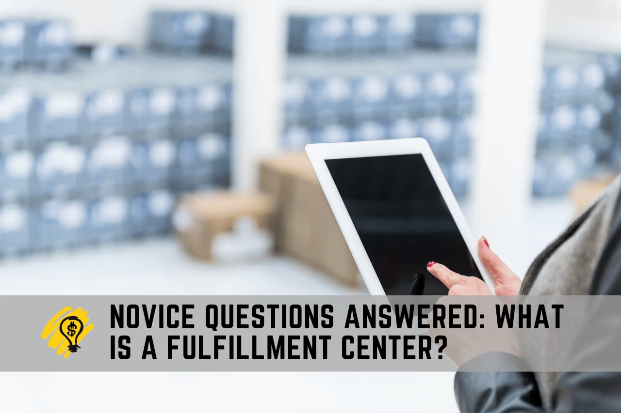 Novice Questions Answered What is a Fulfillment Center