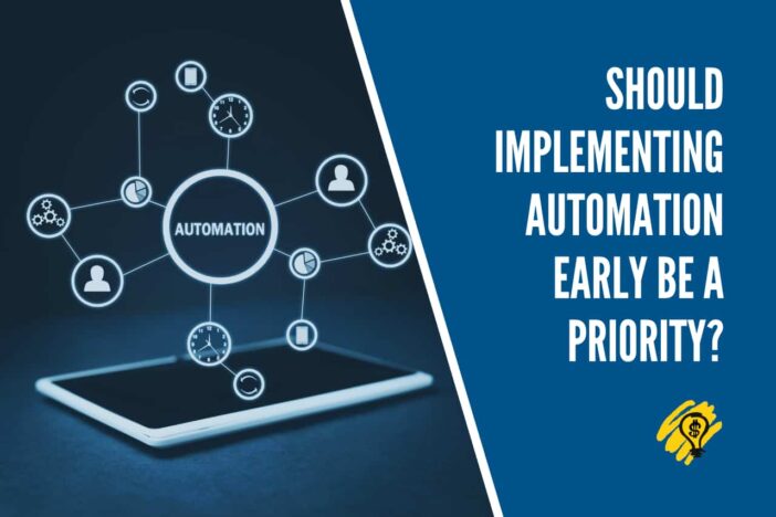 Should Implementing Automation Early Be a Priority