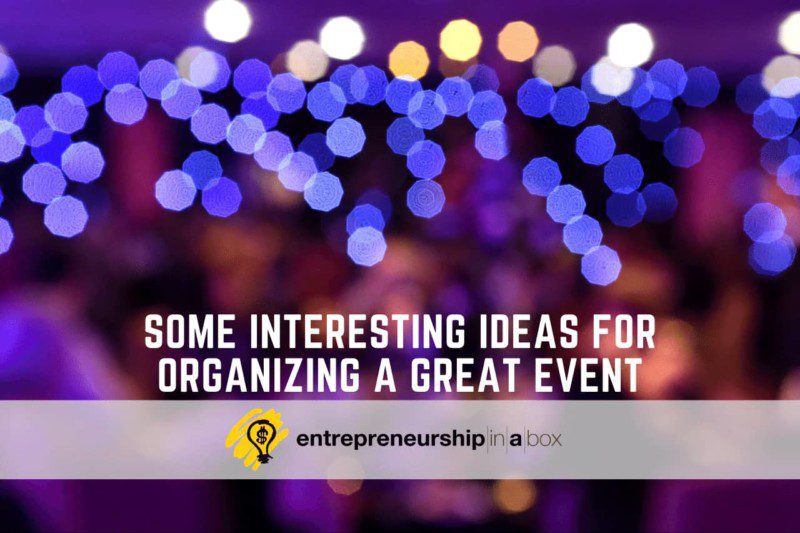 Some Interesting Ideas for Organizing a Great Event