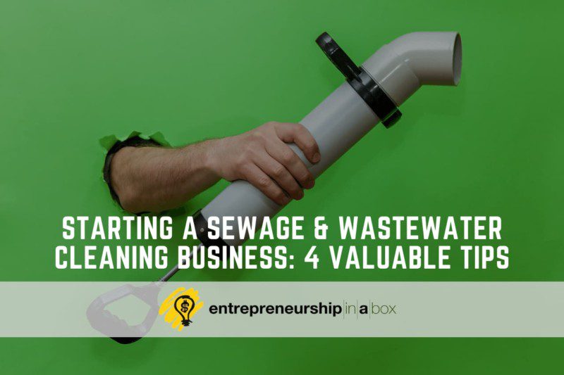 Starting a Sewage & Wastewater Cleaning Business - 4 Valuable Tips