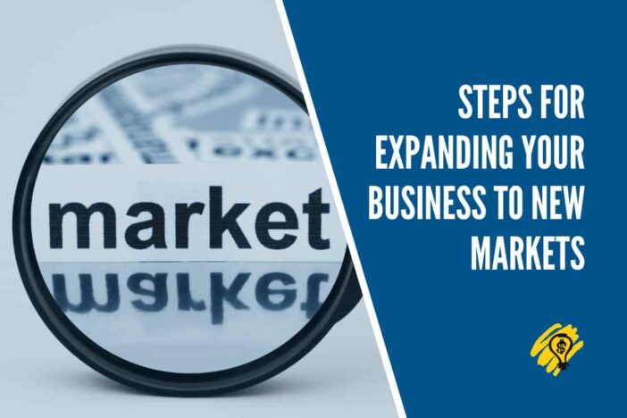Steps for Expanding Your Business to New Markets