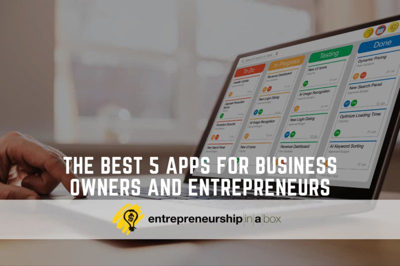 The Best 5 Apps for Business Owners and Entrepreneurs