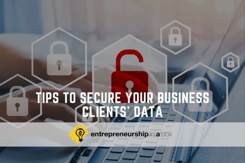 Tips To Secure Your Business Clients' Data