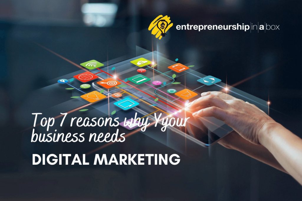 Top 7 Reasons Why Your Business Needs Digital Marketing