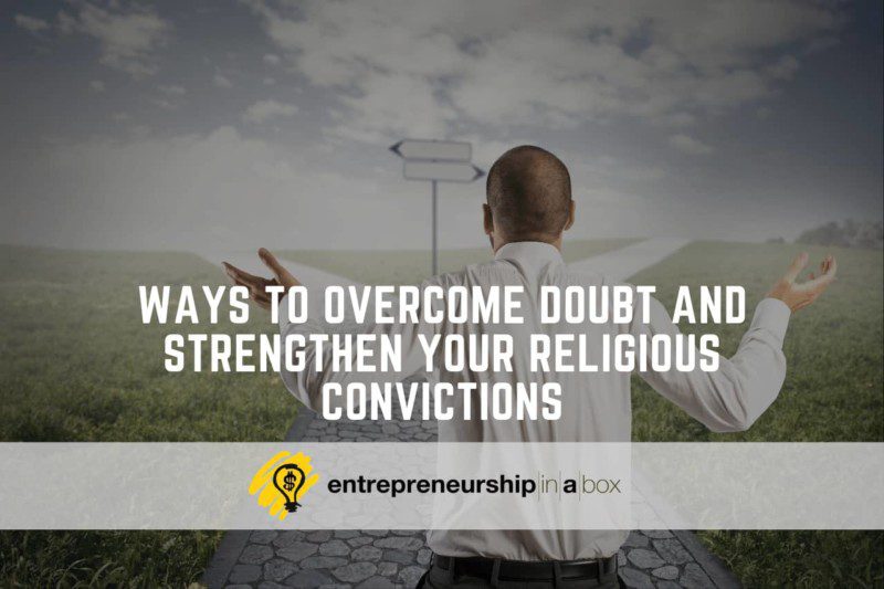 Ways to Overcome Doubt and Strengthen Your Religious Convictions