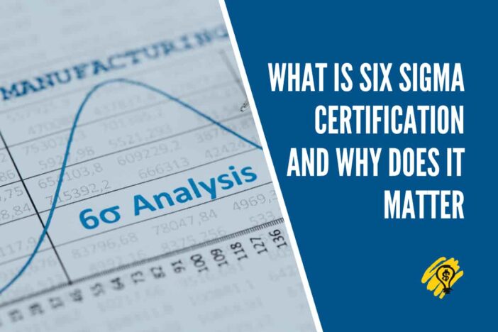What is Six Sigma Certification and Why Does it Matter