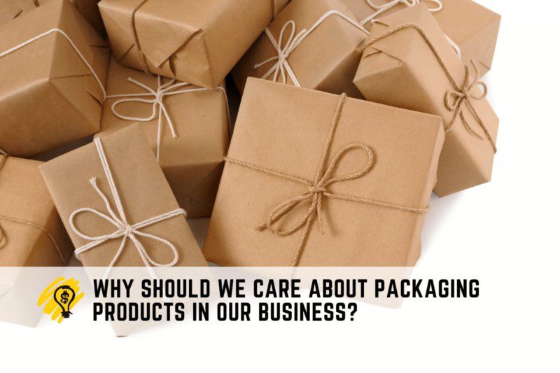 Why Should We Care About Packaging Products in Our Business